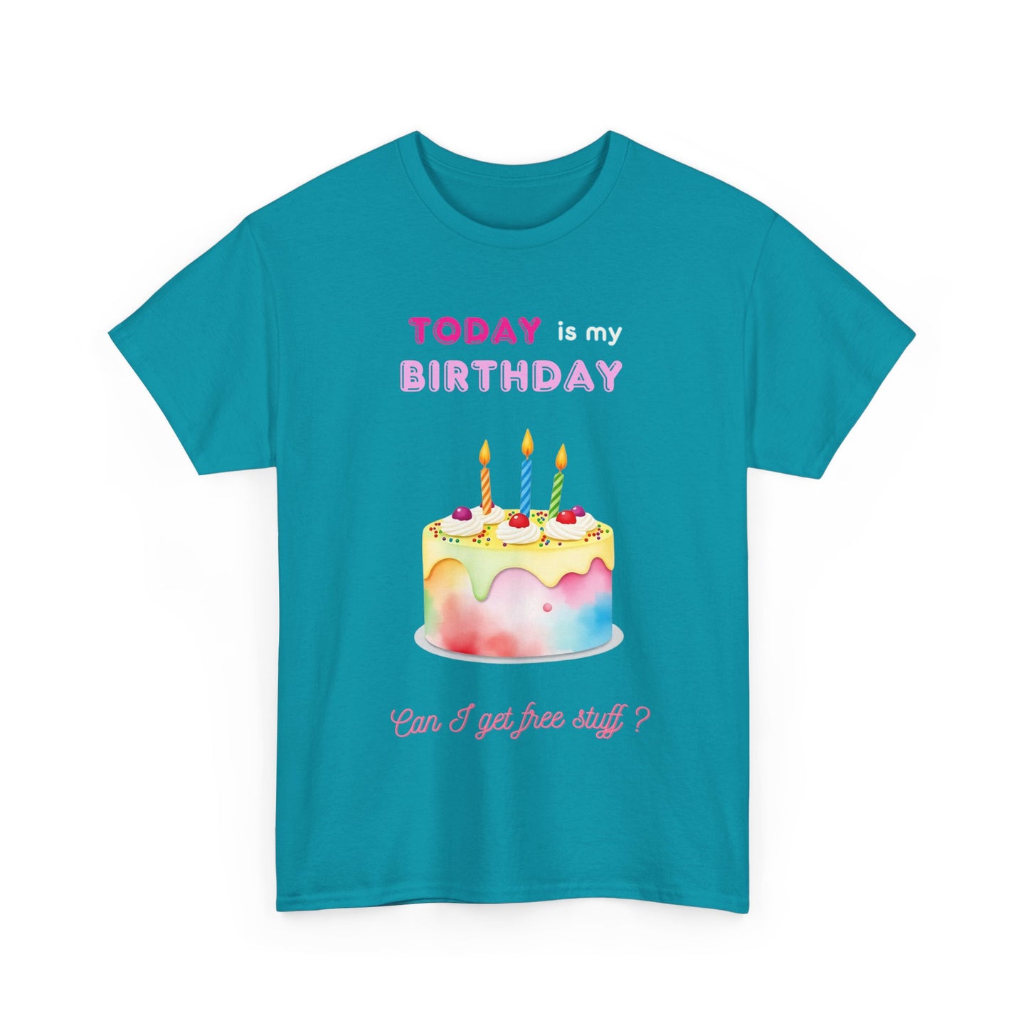 Birthday Celebration Unisex Tee - Today is my Birthday, Can I Get Free Stuff