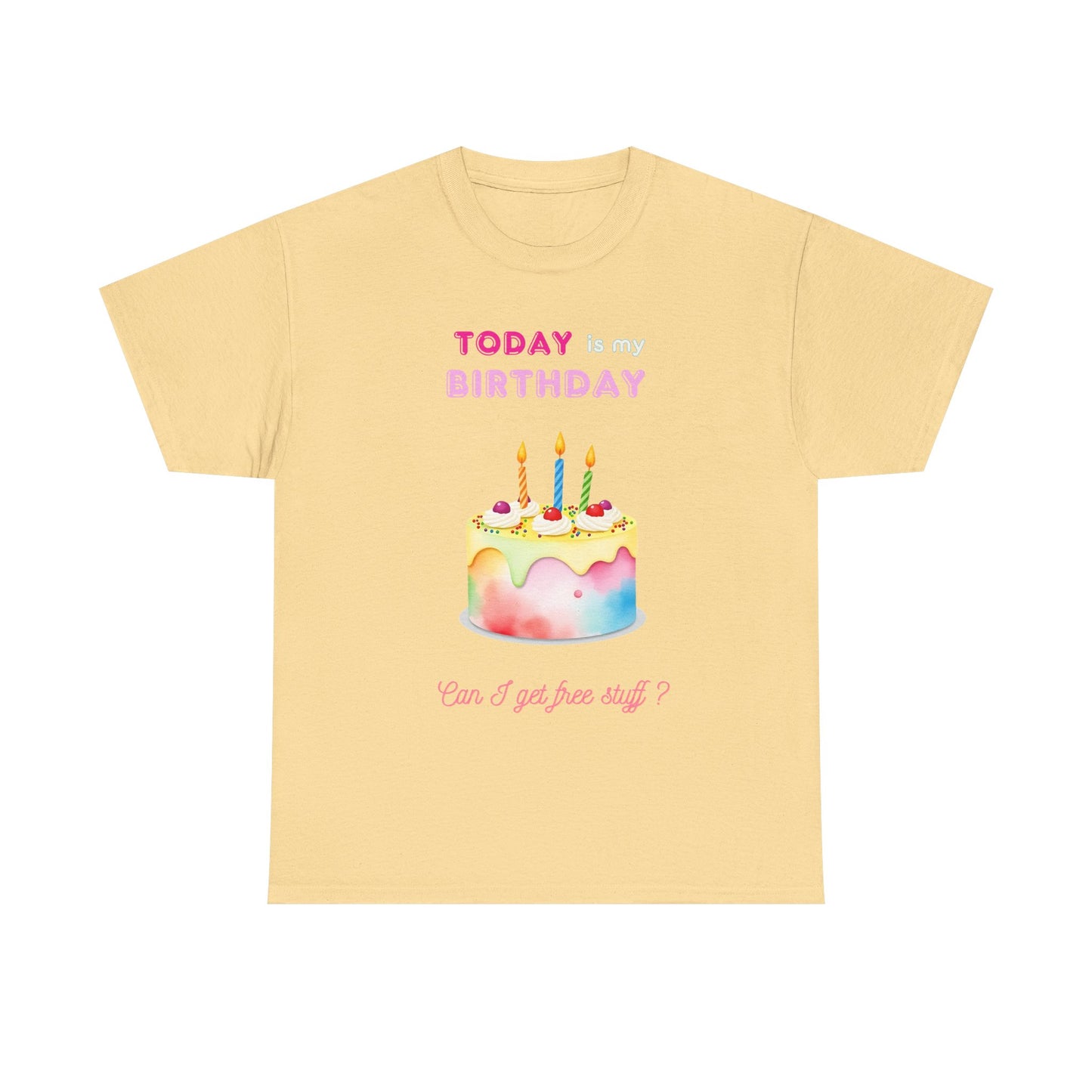Birthday Celebration Unisex Tee - Today is my Birthday, Can I Get Free Stuff
