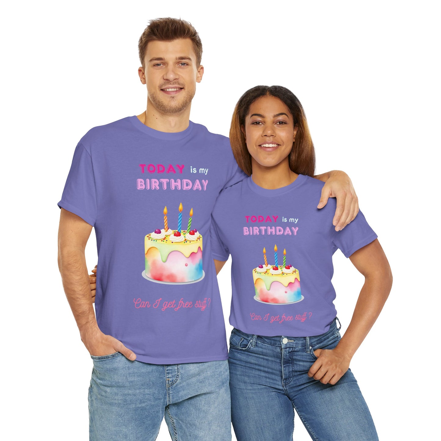 Birthday Celebration Unisex Tee - Today is my Birthday, Can I Get Free Stuff