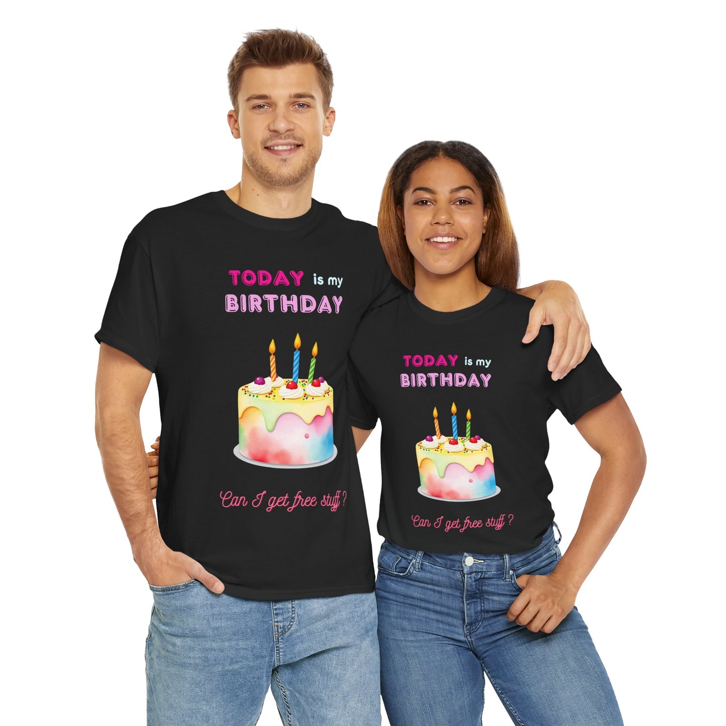 Birthday Celebration Unisex Tee - Today is my Birthday, Can I Get Free Stuff
