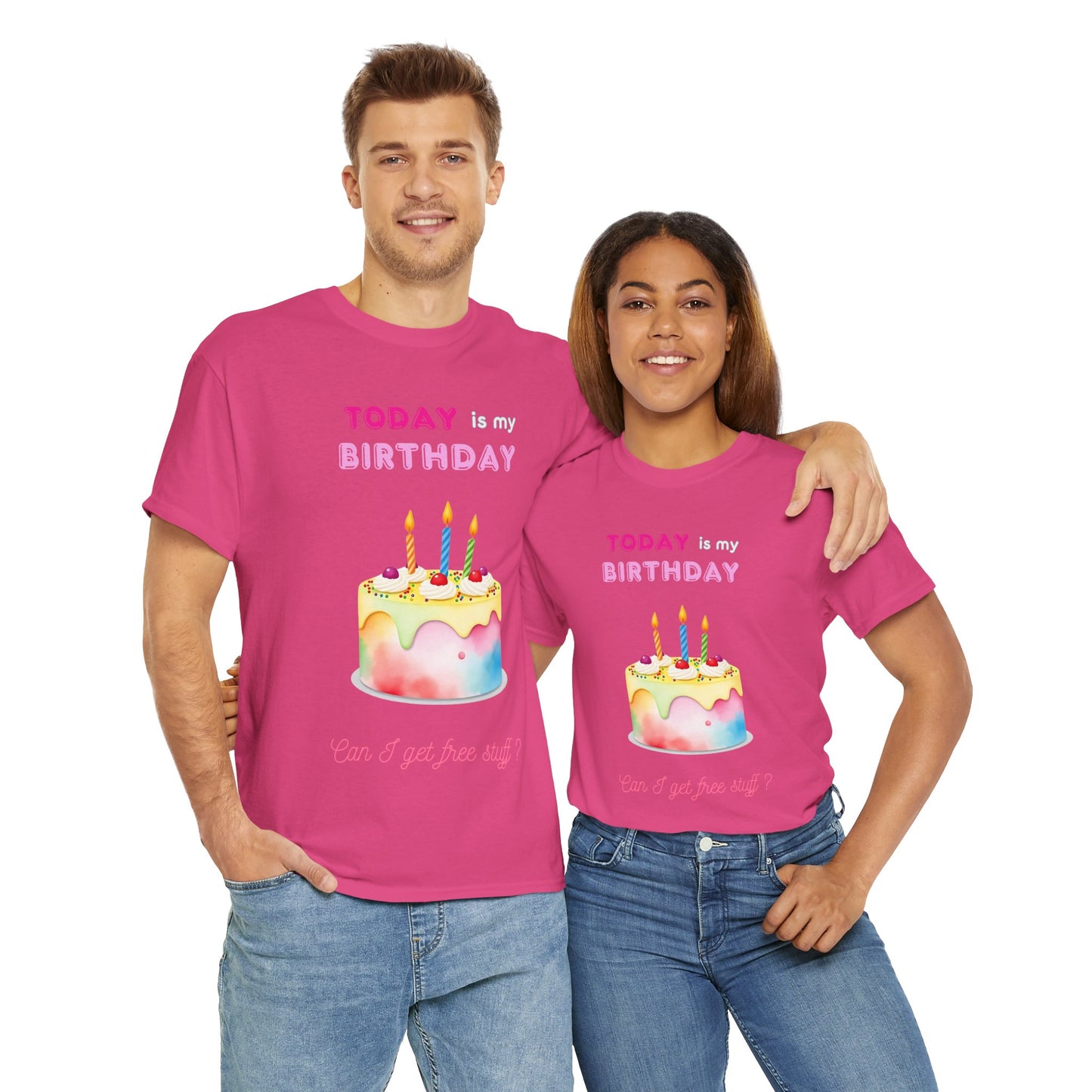 Birthday Celebration Unisex Tee - Today is my Birthday, Can I Get Free Stuff