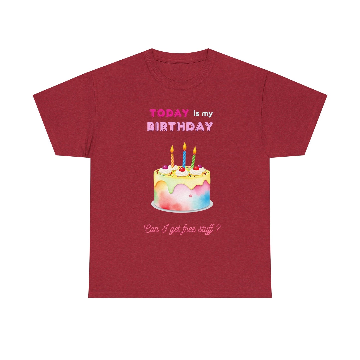 Birthday Celebration Unisex Tee - Today is my Birthday, Can I Get Free Stuff
