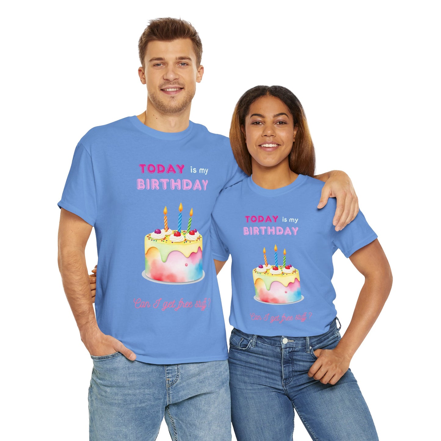 Birthday Celebration Unisex Tee - Today is my Birthday, Can I Get Free Stuff