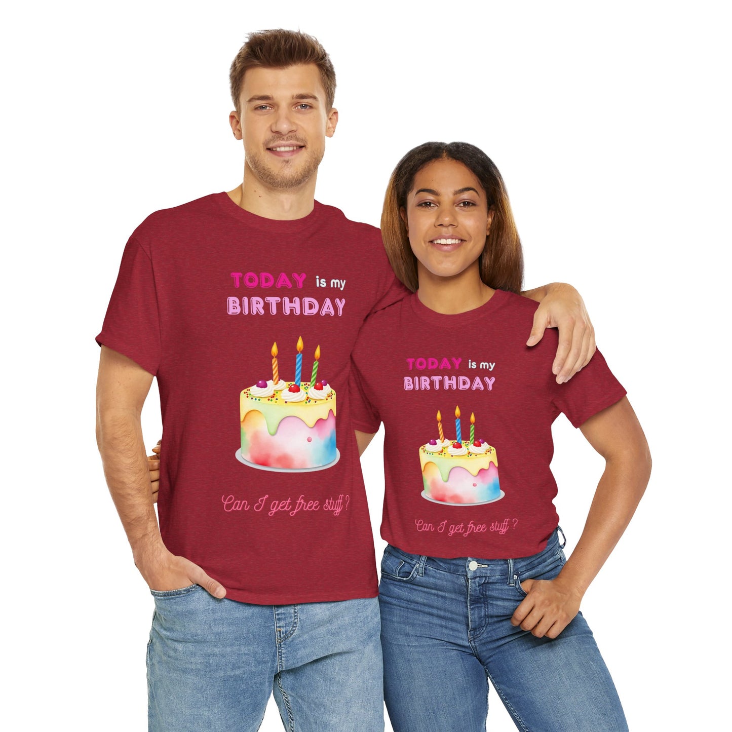Birthday Celebration Unisex Tee - Today is my Birthday, Can I Get Free Stuff